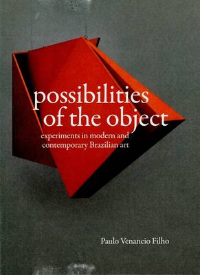 Book cover for Possibilities of the Object - Experiments in Modern and Contemporary Brazilian Art