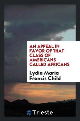 Book cover for An Appeal in Favor of That Class of Americans Called Africans