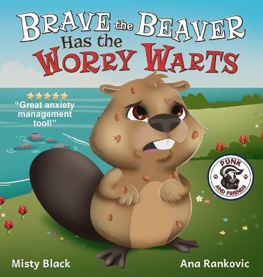 Cover of Brave the Beaver Has the Worry Warts