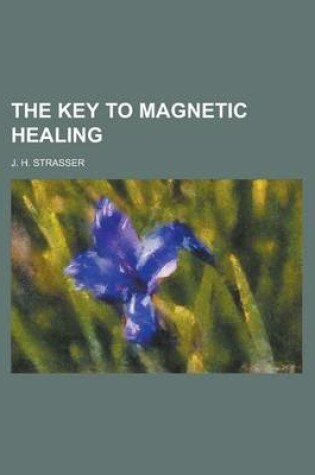 Cover of The Key to Magnetic Healing