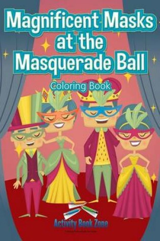 Cover of Magnificent Masks at the Masquerade Ball Coloring Book