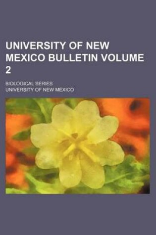 Cover of University of New Mexico Bulletin Volume 2; Biological Series