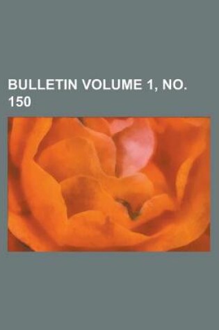 Cover of Bulletin Volume 1, No. 150