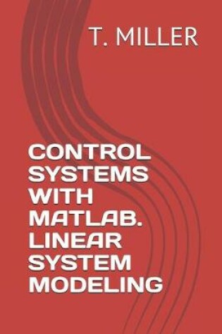 Cover of Control Systems with Matlab. Linear System Modeling
