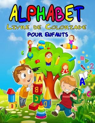 Book cover for Alphabet Livre de Coloriage pour Enfants