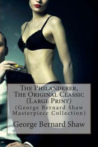 Cover of The Philanderer, the Original Classic
