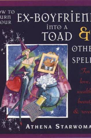 Cover of How to Turn Your Ex-boyfriend into a Toad and Other Stories