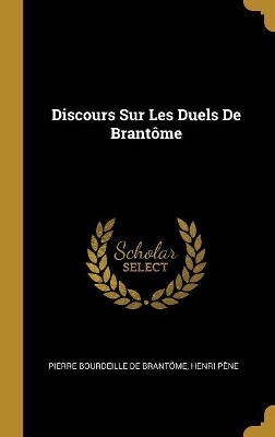 Book cover for Discours Sur Les Duels De Brantôme