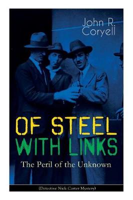 Book cover for WITH LINKS OF STEEL - The Peril of the Unknown (Detective Nick Carter Mystery)