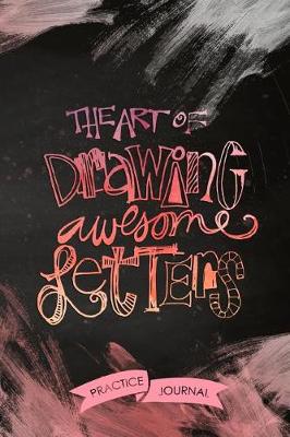 Book cover for The Art Of Drawing Awesome Letters