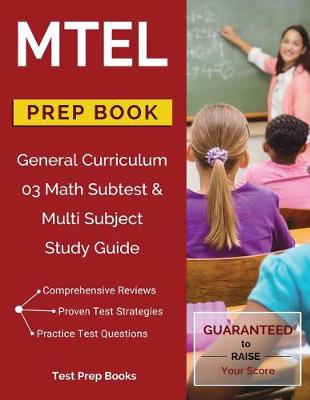 Cover of MTEL General Curriculum 03 Math Subtest & Multi Subject Study Guide Prep Book