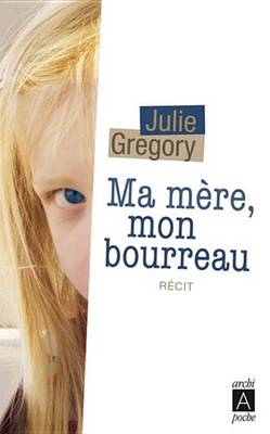 Book cover for Ma Mere, Mon Bourreau