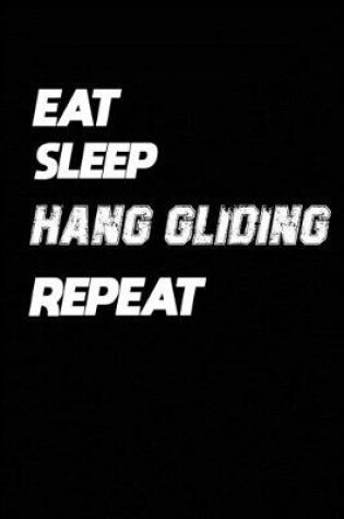 Cover of Eat Sleep Hang gliding Repeat