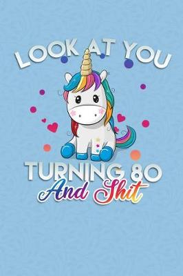 Book cover for Look At You Turning 80 And Shit