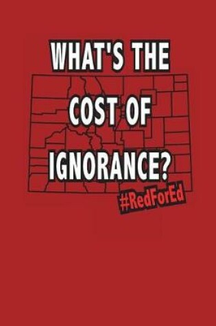Cover of RedForEd What's The Cost Of Ignorance