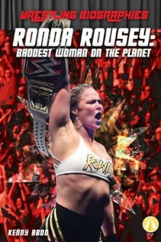 Cover of Ronda Rousey: Baddest Woman on the Planet