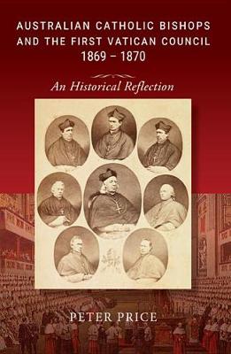 Book cover for Australian Catholic Bishops and the First Vatican Council 1869 - 1870