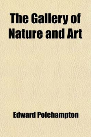 Cover of The Gallery of Nature and Art (Volume 2)