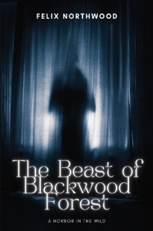 Cover of The Beast of Blackwood Forest