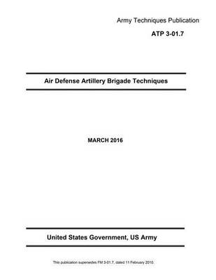 Book cover for Army Techniques Publication ATP 3-01.7 Air Defense Artillery Brigade MARCH 2016