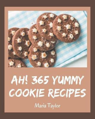 Book cover for Ah! 365 Yummy Cookie Recipes