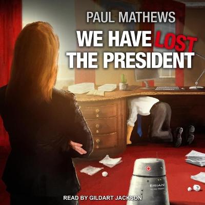 Cover of We Have Lost the President