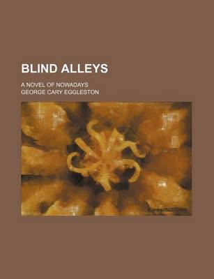 Book cover for Blind Alleys; A Novel of Nowadays