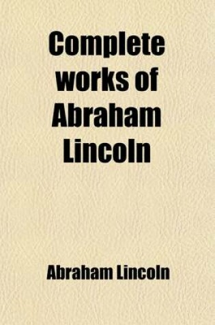 Cover of Complete Works of Abraham Lincoln (Volume 3)