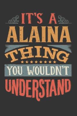 Book cover for Its A Alaina Thing You Wouldnt Understand