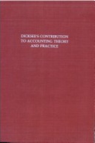 Cover of Dicksee's Contribution to Accounting Theory and Practice