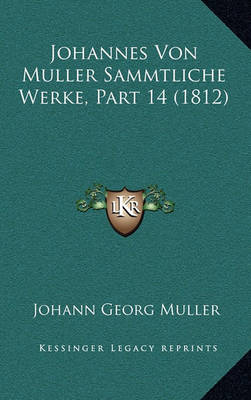 Cover of Johannes Von Muller Sammtliche Werke, Part 14 (1812)