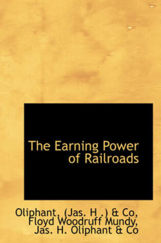 Cover of The Earning Power of Railroads