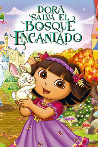 Cover of Dora Salva El Bosque Encantado (Dora Saves the Enchanted Forest)