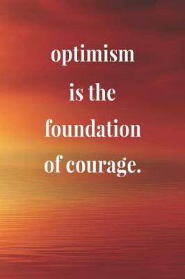 Book cover for Optimism Is The Foundation Of Courage
