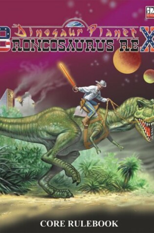 Cover of Dinosaur Planet: Broncosaurus Rex Core Rulebook