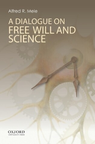 Cover of A Dialogue on Free Will and Science