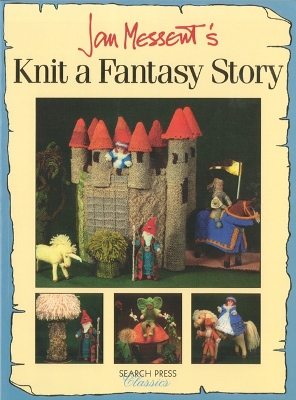 Book cover for Jan Messent's Knit a Fantasy Story