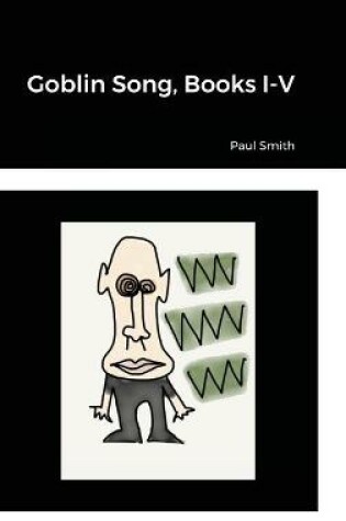 Cover of Goblin Song, Books I-V