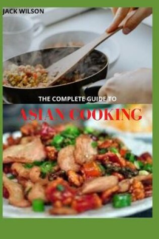 Cover of The Complete Guide to Asian Cooking