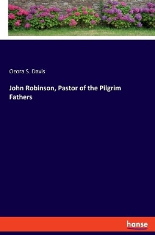 Cover of John Robinson, Pastor of the Pilgrim Fathers