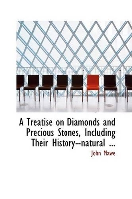 Book cover for A Treatise on Diamonds and Precious Stones, Including Their History--Natural ...