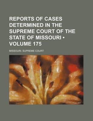 Book cover for Reports of Cases Determined in the Supreme Court of the State of Missouri (Volume 175)