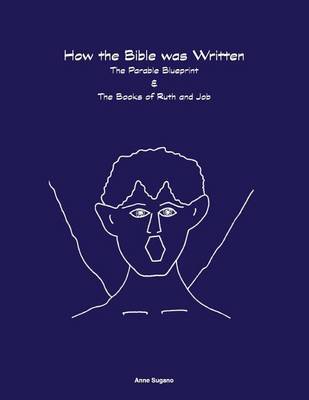 Book cover for How the Bible Was Written the Parable Blueprint & the Books of Ruth and Job