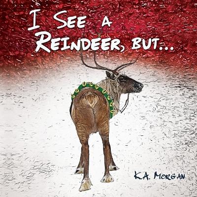 Book cover for I See a Reindeer, but...