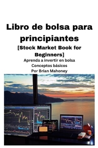 Cover of Libro de bolsa para principiantes [Stock Market Book for Beginners ]