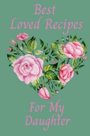 Cover of Best Loved Recipes For My Daughter