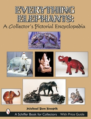 Cover of Everything Elephants: A Collector's Pictorial Encycledia