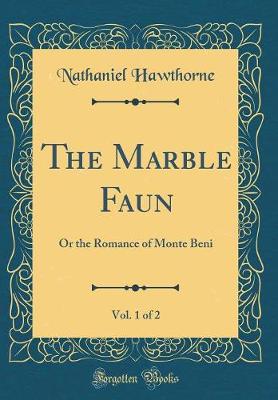 Book cover for The Marble Faun, Vol. 1 of 2