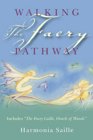 Cover of Walking the Faery Pathway - Includes: The Faery Caille, Oracle of Wands