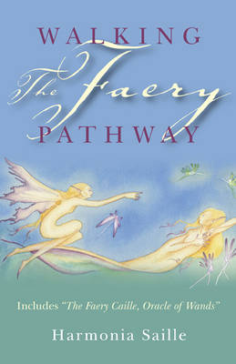 Book cover for Walking the Faery Pathway - Includes: The Faery Caille, Oracle of Wands